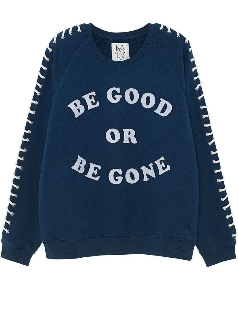 BE GOOD OR BE GONE
